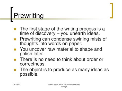 Pre writing definition - Prewriting is the "generating ideas" part of the writing process when the student works to determine the topic and the position or point-of-view for a target audience. Pre-writing should be offered with the time necessary for a student to create a plan or develop an outline to organize materials for the final product. Why Prewrite?